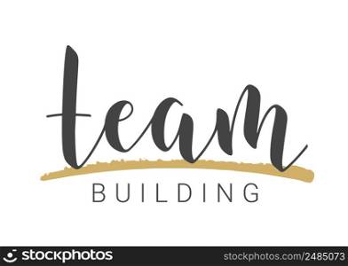 Vector Stock Illustration. Handwritten Lettering of Team Building. Template for Banner, Postcard, Poster, Print, Sticker or Web Product. Objects Isolated on White Background.. Handwritten Lettering of Team Building. Vector Stock Illustration.
