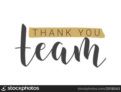 Vector Stock Illustration. Handwritten Lettering of Thank You Team. Template for Banner, Postcard, Poster, Print, Sticker or Web Product. Objects Isolated on White Background.. Handwritten Lettering of Thank You Team. Vector Stock Illustration.