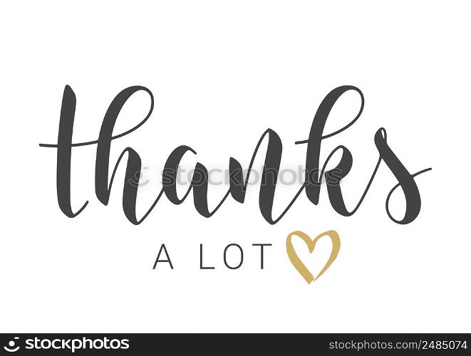 Vector Stock Illustration. Handwritten Lettering of Thanks A Lot. Template for Banner, Card, Label, Postcard, Poster, Print, Sticker or Web Product. Objects Isolated on White Background.. Handwritten Lettering of Thanks A Lot. Vector Stock Illustration.
