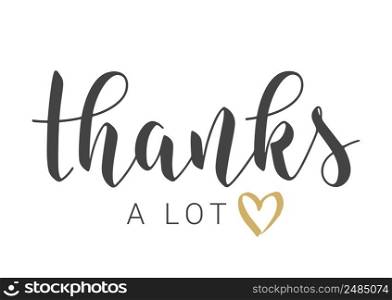 Vector Stock Illustration. Handwritten Lettering of Thanks A Lot. Template for Banner, Card, Label, Postcard, Poster, Print, Sticker or Web Product. Objects Isolated on White Background.. Handwritten Lettering of Thanks A Lot. Vector Stock Illustration.