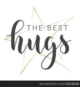 Vector Stock Illustration. Handwritten Lettering of The Best Hugs. Template for Banner, Greeting Card, Postcard, Poster, Print or Web Product. Objects Isolated on White Background.. Handwritten Lettering of The Best Hugs. Vector Stock Illustration.