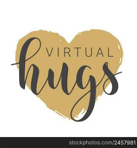 Vector Stock Illustration. Handwritten Lettering of Virtual Hugs. Template for Banner, Greeting Card, Postcard, Poster, Print or Web Product. Objects Isolated on White Background.. Handwritten Lettering of Virtual Hugs. Vector Stock Illustration.