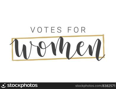 Vector Stock Illustration. Handwritten Lettering of Votes For Women. Template for Card, Label, Postcard, Poster, Sticker, Print or Web Product. Objects Isolated on White Background.. Handwritten Lettering of Votes For Women. Vector Illustration.