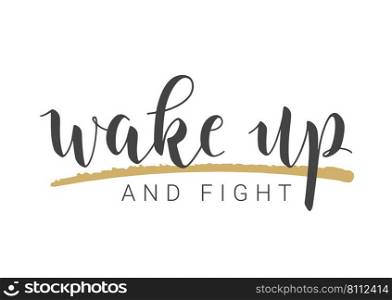 Vector Stock Illustration. Handwritten Lettering of Wake Up And Fight. Template for Card, Label, Postcard, Poster, Sticker, Print or Web Product. Objects Isolated on White Background.. Handwritten Lettering of Wake Up And Fight. Vector Illustration.