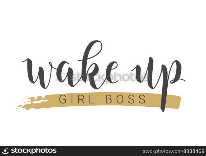 Vector Stock Illustration. Handwritten Lettering of Wake Up Girl Boss. Template for Card, Label, Postcard, Poster, Sticker, Print or Web Product. Objects Isolated on White Background.. Handwritten Lettering of Wake Up Girl Boss. Vector Illustration.