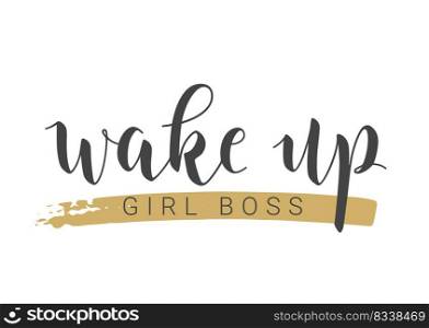 Vector Stock Illustration. Handwritten Lettering of Wake Up Girl Boss. Template for Card, Label, Postcard, Poster, Sticker, Print or Web Product. Objects Isolated on White Background.. Handwritten Lettering of Wake Up Girl Boss. Vector Illustration.