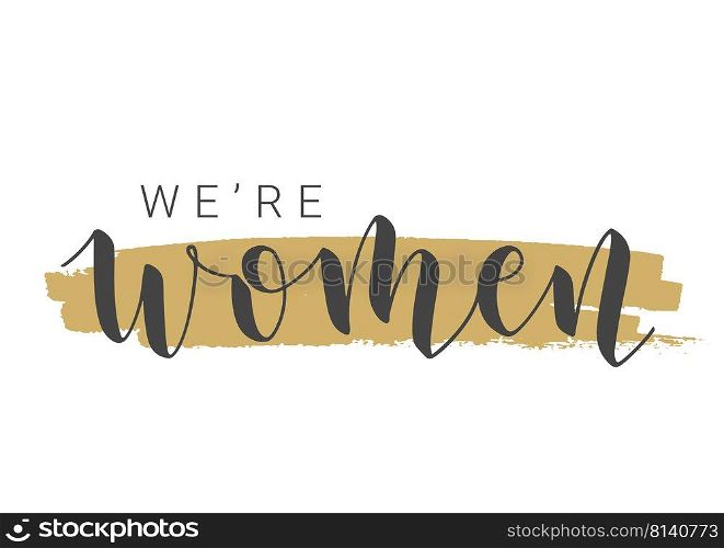Vector Stock Illustration. Handwritten Lettering of We Are Women. Template for Card, Label, Postcard, Poster, Sticker, Print or Web Product. Objects Isolated on White Background.. Handwritten Lettering of We Are Women. Vector Illustration.