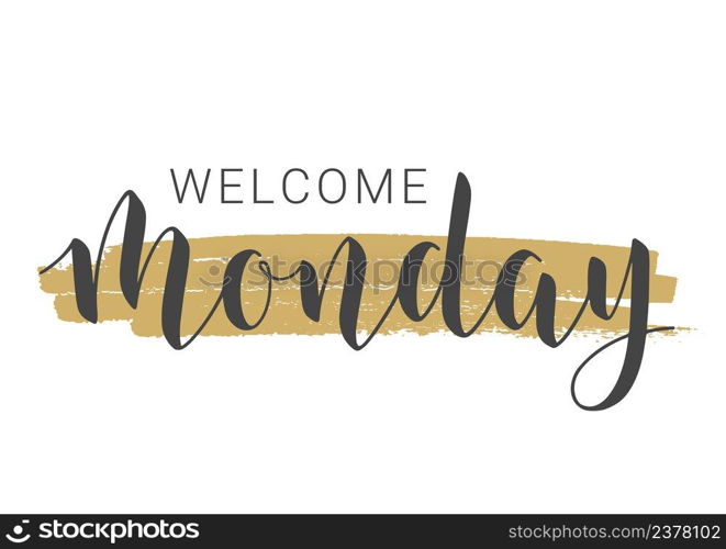 Vector Stock Illustration. Handwritten Lettering of Welcome Monday. Template for Banner, Invitation, Party, Postcard, Poster, Print, Sticker or Web Product. Objects Isolated on White Background.. Handwritten Lettering of Welcome Monday. Vector Illustration.