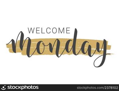 Vector Stock Illustration. Handwritten Lettering of Welcome Monday. Template for Banner, Invitation, Party, Postcard, Poster, Print, Sticker or Web Product. Objects Isolated on White Background.. Handwritten Lettering of Welcome Monday. Vector Illustration.