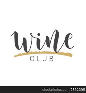 Vector Stock Illustration. Handwritten Lettering of Wine Club. Template for Card, Label, Postcard, Poster, Sticker, Print or Web Product. Objects Isolated on White Background.. Handwritten Lettering of Wine Club. Vector Illustration.