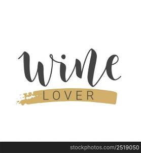 Vector Stock Illustration. Handwritten Lettering of Wine Lover. Template for Card, Label, Postcard, Poster, Sticker, Print or Web Product. Objects Isolated on White Background.. Handwritten Lettering of Wine Lover. Vector Illustration.