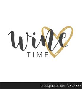 Vector Stock Illustration. Handwritten Lettering of Wine Time. Template for Card, Label, Postcard, Poster, Sticker, Print or Web Product. Objects Isolated on White Background.. Handwritten Lettering of Wine Time. Vector Illustration.