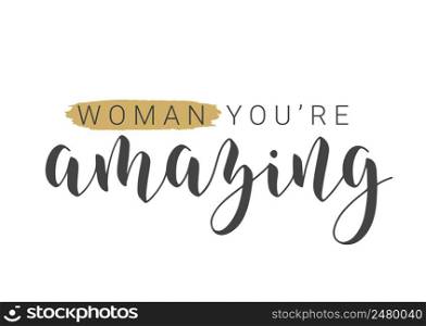 Vector Stock Illustration. Handwritten Lettering of Woman You&rsquo;re Amazing. Template for Card, Label, Postcard, Poster, Sticker, Print or Web Product. Objects Isolated on White Background.. Handwritten Lettering of Woman You&rsquo;re Amazing. Vector Illustration.