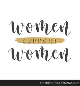 Vector Stock Illustration. Handwritten Lettering of Women Support Women. Template for Card, Label, Postcard, Poster, Sticker, Print or Web Product. Objects Isolated on White Background.. Handwritten Lettering of Women Support Women. Vector Illustration.