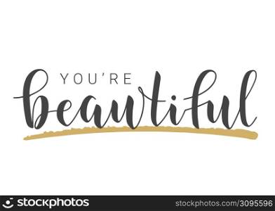 Vector Stock Illustration. Handwritten Lettering of You Are Beautiful. Template for Banner, Card, Label, Postcard, Poster, Sticker, Print or Web Product. Objects Isolated on White Background.. Handwritten Lettering of You Are Beautiful. Vector Illustration.