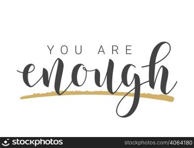 Vector Stock Illustration. Handwritten Lettering of You Are Enough. Template for Banner, Card, Label, Postcard, Poster, Sticker, Print or Web Product. Objects Isolated on White Background.. Lettering of You Are Enough. Stock Illustration.