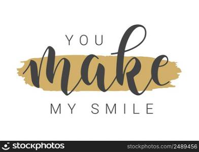 Vector Stock Illustration. Handwritten Lettering of You Make My Smile. Template for Banner, Postcard, Poster, Print, Sticker or Web Product. Objects Isolated on White Background.. Handwritten Lettering of You Make My Smile. Vector Stock Illustration.