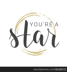Vector Stock Illustration. Handwritten Lettering of You’re a Star. Template for Banner, Card, Label, Postcard, Poster, Sticker, Print or Web Product. Objects Isolated on White Background.. Handwritten Lettering of You’re a Star. Vector Illustration.