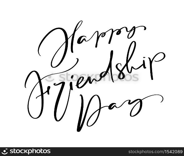 Vector text Happy Friendship Day. Illustration of lettering about friends. Modern calligraphy hand drawn phrase for greeting card.. Vector text Happy Friendship Day. Illustration of lettering about friends. Modern calligraphy hand drawn phrase for greeting card