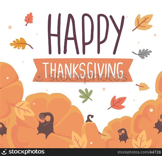 Vector thanksgiving illustration with pumpkins and text happy thanksgiving with autumn leaves on white background. Flat hand drawn style celebration design for greeting card, poster, web, site, banner, print