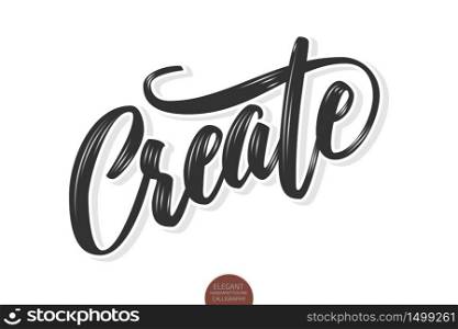 Vector volumetric Create phrase. Hand drawn motivation card with modern brush calligraphy. Isolated on white background with shadows and highlights. Vector volumetric Create phrase. Hand drawn motivation card with modern brush calligraphy. Isolated on white background with shadows and highlights.