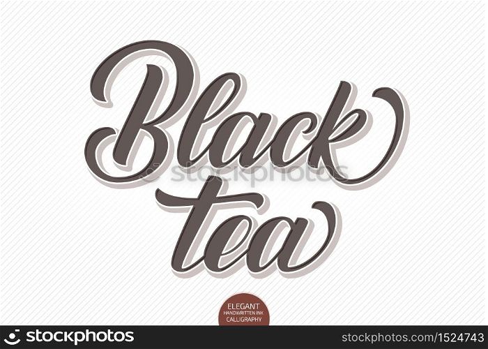 Vector volumetric lettering - Black Tea. Hand drawn embossed card with modern brush calligraphy. Isolated on white with shadows and highlights. Elegant handwritten calligraphy.. Vector volumetric lettering - Black Tea. Hand drawn embossed card with modern brush calligraphy. Isolated on white with shadows and highlights. Elegant handwritten calligraphy