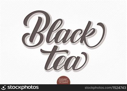 Vector volumetric lettering - Black Tea. Hand drawn embossed card with modern brush calligraphy. Isolated on white with shadows and highlights. Elegant handwritten calligraphy.. Vector volumetric lettering - Black Tea. Hand drawn embossed card with modern brush calligraphy. Isolated on white with shadows and highlights. Elegant handwritten calligraphy