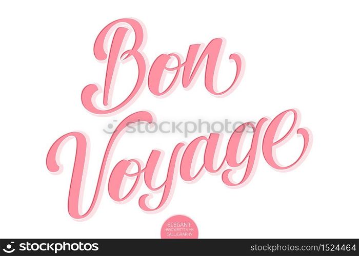 Vector volumetric lettering - Bon Voyage. Hand drawn inspiring motivation card with modern brush calligraphy. Isolated on white with shadows and highlights. Elegant handwritten calligraphy.. Vector volumetric lettering - Bon Voyage. Hand drawn inspiring motivation card with modern brush calligraphy. Isolated on white with shadows and highlights. Elegant handwritten calligraphy