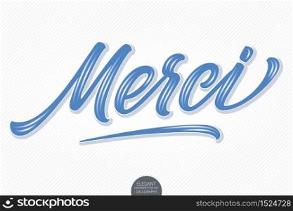 Vector volumetric lettering - Merci. Hand drawn thankful card with modern brush calligraphy. Isolated on white with shadows and highlights. Elegant handwritten calligraphy.. Vector volumetric lettering - Merci. Hand drawn thankful card with modern brush calligraphy. Isolated on white with shadows and highlights. Elegant handwritten calligraphy
