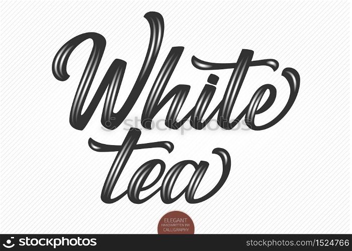 Vector volumetric lettering - White Tea. Hand drawn thankful card with modern brush calligraphy. Isolated on white with shadows and highlights. Elegant handwritten calligraphy.. Vector volumetric lettering - White Tea. Hand drawn thankful card with modern brush calligraphy. Isolated on white with shadows and highlights. Elegant handwritten calligraphy