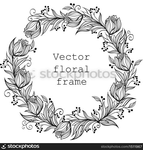 Vector Wreath. Floral frame. Round border with flowers and leaves. Black and white illustration.