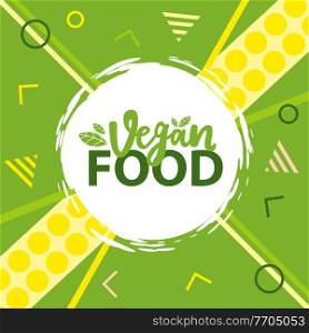 Vegan food green sign with white label and lettering logo ecological concept. Healthy lifestyle and care for nature. Nature conservation society concept. Production of pure healthy foods flat vector. Vegan food green sign with white label and lettering logo ecological concept. Healthy lifestyle