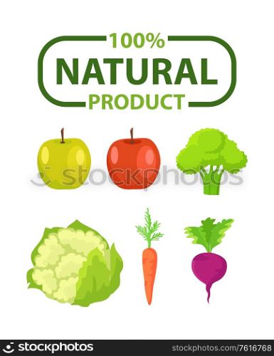 Vegetable and fruit natural product, apple and green, cabbage and carrot, beet or radish, poster with organic food, sticker of 100 percent guarantee vector. Natural Product, Vegetable and Fruit Poster Vector