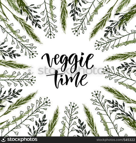 Veggie time lettering. Vector wildflowers frame with hand drawn text.. Veggie time lettering. Vector wildflowers frame with hand drawn text