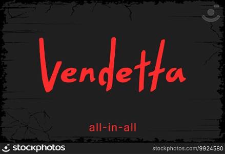 Vendetta. Handwritten paintbrush lettering design. Tshirt vector template . Vendetta. Handwritten paintbrush lettering design. Tshirt template 