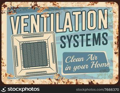 Ventilation systems metal plate rusty home air cleaning appliances, vector retro poster. Domestic AC and industrial air conditioners, cooling ventilation and cleaner filter systems, metal rust plate. Ventilation systems metal plate rusty, home air