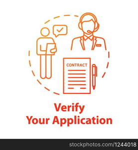 Verify your application concept icon. Client support. Contract approval. Identity affirmation. Report check. Identification idea thin line illustration. Vector isolated outline RGB color drawing