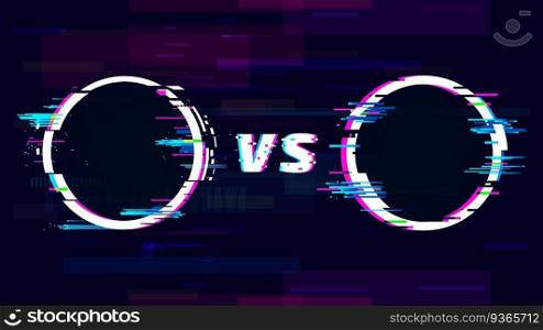 Versus glitch sign with VS letters. Battle, sport competition, match or challenge. Confrontation or fight symbol in distorted style with circles. Trendy glitch effect vector illustration. Versus glitch sign with VS letters. Battle, sport competition, match or challenge. Confrontation or fight