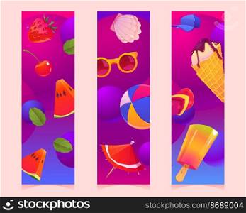 Vertical banners or bookmarks with summer items and food, cartoon summertime stuff sunglasses, beach ball, seashell and cap fresh fruits, ice cream and abstract 3d spheres. Vector layouts design set. Vertical banners or bookmarks with summer items