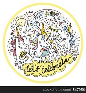 Very funny and happy celebrating unicorns. Colorful vector humor characters in doodle style in circle composition. For stickers, design cushion, clock, card, design, print, t-shirts and decoration.