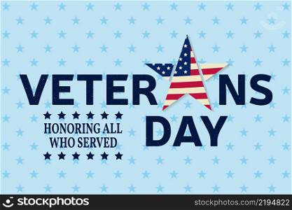 Veterans day greeting card. Honoring all who served. Vector illustration.. Veterans day.