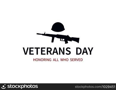 Veterans Day. Honoring all who served, vector illustration of american Veterans. Simple typography with soldiers helmet and weapon. Poster or banner to day Veterans. 11th November. Vector illustration