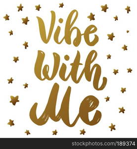 Vibe with me. Lettering motivation phrase. Design element for poster, card. Vector illustration