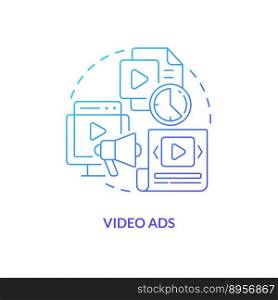 Video ads blue gradient concept icon. Visually appealing content. Type of social media promo abstract idea thin line illustration. Isolated outline drawing. Myriad Pro-Bold font used. Video ads blue gradient concept icon