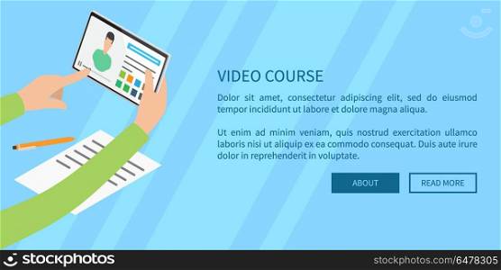 Video Course Concept with Hands Holding Tablet. Video course concept flat vector web banner with hands holding tablet with video near paper and pen, and written text on other side