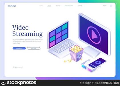 Video streaming banner. Online service with live stream media, cinema or tv. Vector landing page with isometric laptop, screen, mobile phone, popcorn and 3d glasses. Video streaming, online service with live stream