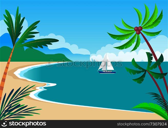 View on sunny coast with palms and cute vessel, vector illustration with sandy beach, calm sea, bright sky, mountains and green forest, color poster. View on Sunny Coast with Palms and Cute Vessel