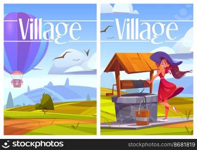 Village life cartoon posters, woman with bucket at rural well, hot air balloon flying over green hill landscape. young happy girl taking fresh drinking water. Summer rural scene, vector illustration. Village life cartoon posters, woman at rural well