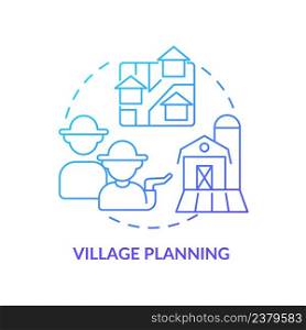 Village planning blue gradient concept icon. Rural areas development. Social planning example abstract idea thin line illustration. Isolated outline drawing. Myriad Pro-Bold fonts used. Village planning blue gradient concept icon