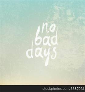 "Vintage Background with Phrase "No Bad Days""